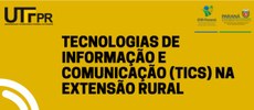 UTFPR realiza Simpósio sobre Tecnologias de Informação e Comunicação (TICs) na Extensão Rural em Web Conferência