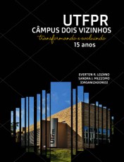 Livro “UTFPR Câmpus Dois Vizinhos - 15 anos transformando e evoluindo”