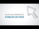 07   Quais são as formas de exibição dos itens